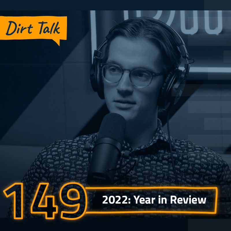 Dirt Talk 149: Year in Review