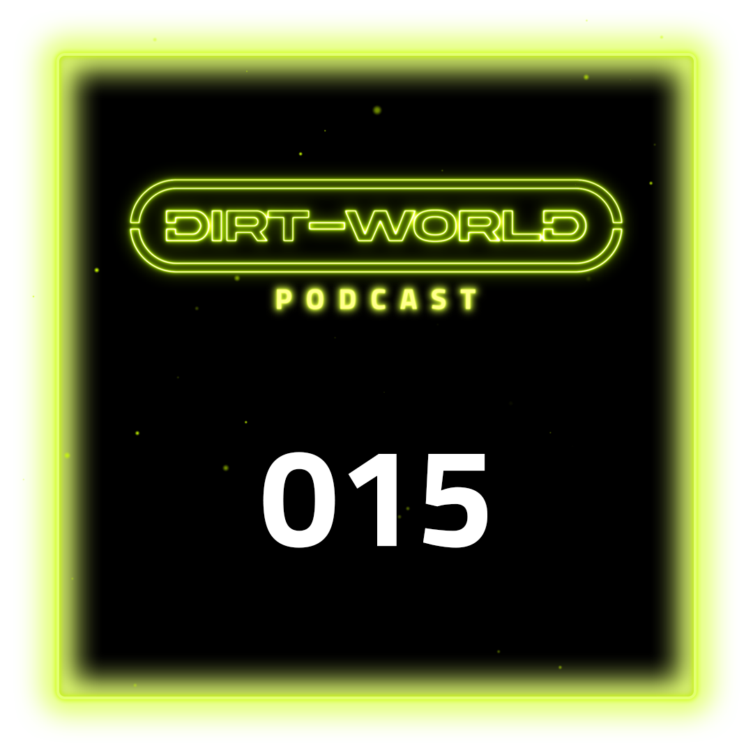  Dirt World Podcast Episode 015